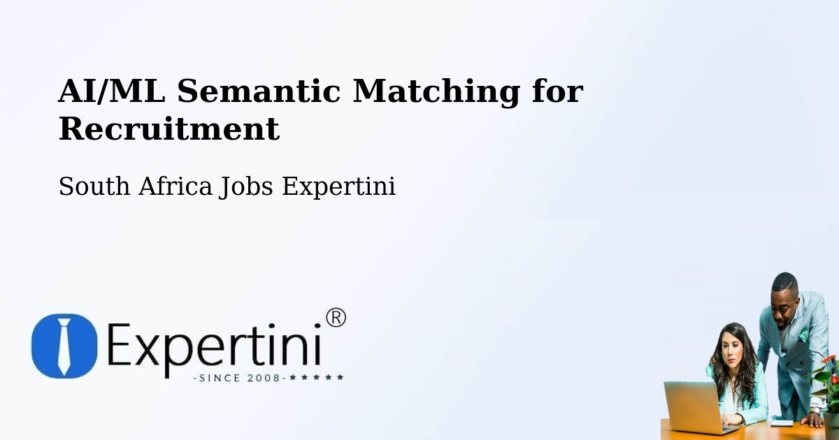 AI/ML Semantic Matching for Recruitment - South Africa Jobs Expertini